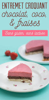 Croquant Chocolat Coco Mousse A La Fraise Sans Gluten Sans Lactose Scarlett O Hlala Croquant Au Chocolat Mousse Fraise Recette Avec Des Fraises