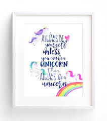 Always Be Yourself Unless You Can Be A Unicorn Then Always Be A Unicorn Printable Unicorn Decor Nursery Wall Art Always Be Yourself Always Be A Unicorn Watercolour Nursery Wall Decor Instant Download Nursery Wall Art Girl Nursery Wall Art Quotes Nursery Wall Art