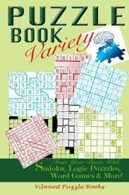 Conversely, mentally and socially sti. Puzzle Book Variety Train Your Brain With Sudoku Logic Puzzles Word Games More By Vibrant Puzzle Books Paperback Barnes Noble