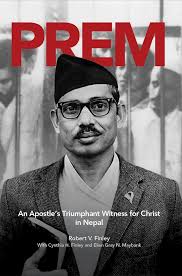 PREM: An Apostle's Triumphant Witness for Christ in Nepal