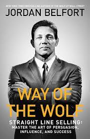 Jordan belfort, born in 1962 in the bronx borough of new york city, to parents lear and max belfort is better known to the world as the wolf of wall street. Way Of The Wolf Straight Line Selling Master The Art Of Persuasion Influence And Success Belfort Jordan Amazon De Bucher