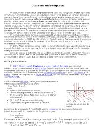 Heisenberg a pus mai întâi bazele mecanicii matriceale, iar shodinger a elaborat mai târziu mecanica ondulatorie. Dualismul UndÄƒ Corpuscul