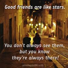 Check spelling or type a new query. Life Quote Good Friends Are Like Stars You Don T Always See Them