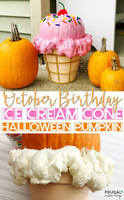 Ice Cream Cone Pumpkin October Birthday Idea Pumpkin Halloween Decorations Pumpkin Decorating Contest Creative Pumpkin Decorating