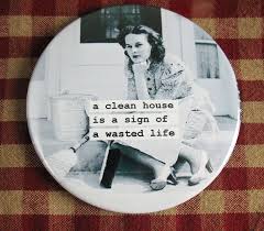 A Clean House Is A Sign Of A Wasted Life Funny Kitchen Magnet A Clean House Is A Sign Of A Wasted Life 3 Inch Mylar 4 75 Via Etsy Kitchen Humor Clean House Kitchen Magnet