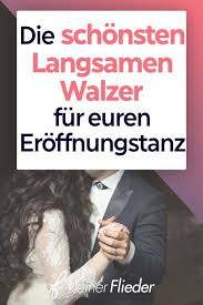 Langsamer Walzer Die Schonsten Lieder Fur Den Eroffnungstanz Auf Eurer Hochzeit Lass Dich Von Den Lieder Hochzeit Langsamer Walzer Langsamer Walzer Hochzeit