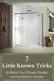7 Little Known Tricks To Make Your Shower Design And Installation Simpler Shower Remodel Shower Remodel Diy Bathrooms Remodel