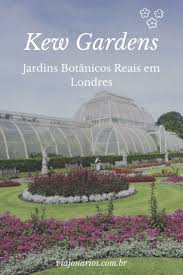 Kew Gardens Jardins Botanicos Reais Em Londres Viajonarios Kew Gardens Jardim Botanico Londres