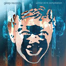 Check spelling or type a new query. Glorp Records Winter 2018 Compilation Glorp Records