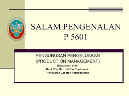 Semasa merancang suatu susun atur proses pengeluaran ; P 5601 Utk Video
