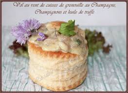 La Table Lorraine D Amelie Vol Au Vent De Cuisses De Grenouilles Au Champagne Champignons Et Huile De Truffe Vol Au Vent Cuisse De Grenouille Huile De Truffe