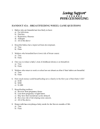 Cdc's division of nutrition, physical activity, and obesity (dnpao) is committed to increasing breastfeeding rates throughout the united states and to promoting and supporting optimal breastfeeding practices toward the ultimate goal of impr. Handout 2a Breastfeeding Wheel Game Questions