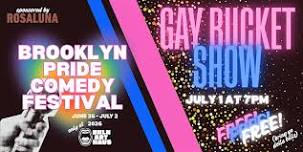 Gay Bucket Show na Brooklyn Pride Comedy Festival!