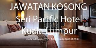 Cari kerja atau jawatan kosong anda secara online di jobsfair.my. Jawatan Kosong Seri Pacific Hotel Kuala Lumpur 2017 Malaysia Hotel Jobs 2019