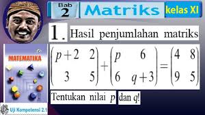 Materi ini cukup asyik dipelajari. Penjumlahan Matriks Bse Matematika Kelas 11 Bab 2 K13 Uk 2 1 No 01 Youtube