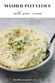 Creamiest Ever Mashed Potatoes With Sour Cream Well Seasoned Studio Recipe In 2020 Vegetarian Recipes Recipes Seasoning Recipes