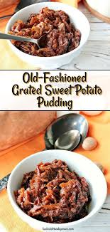 Old Fashioned Grated Sweet Potato Pudding Is An Easy Rustic Dessert That Comes Together Quickly And Sweet Potato Pudding Potato Pudding Sweet Potato Casserole