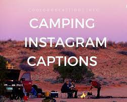 Camping trips are great family activities because they provide the opportunity to learn about wildlife, survival skills, and help cut down on technology use for the weekend. Interesting 99 Camping Instagram Captions Funny For Outdoor Camping
