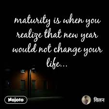 A k a s h apr 17. Maturity Is When You Realize That New Year Would N Nojoto
