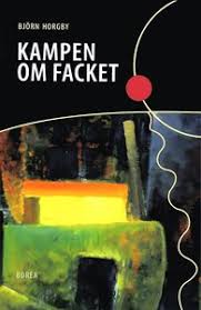 Jag arbetar på los avtalsenhet. Kampen Om Facket Den Socialdemokratiska Hegemonins Forandringar Bjorn Horgby Haftad 9789189140769 Bokus