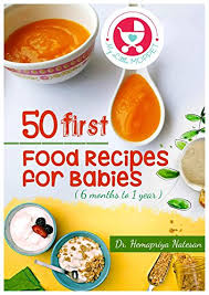 50 First Food Recipes For Babies Easy Recipes For Babies Between 6 Months 1 Year