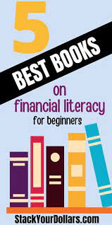 These books will educate you on finance and money topics and guarantee valuable practical knowledge even to the layman. 5 Best Books On Financial Literacy For Beginners Stack Your Dollars