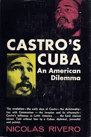 Amazon.com: Castro's Cuba An American Dilemma: Rivero, Nicolas: Libros