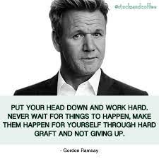 Gordon Ramsay Gordon Ramsay Self Development Work Hard