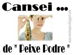 Resultado de imagem para PEIXE ESTRAGADO