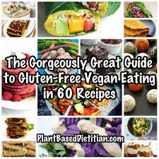 The Gorgeously Great Guide To Gluten Free Vegan Eating In 60 Recipes Oil Free Vegan Recipes Vegan Eating Vegetarian Vegan Recipes