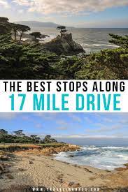 The Best Stops Along 17 Mile Drive In Pebble Beach California California Travel Road Trips California Coast Road Trip Travel California Coast