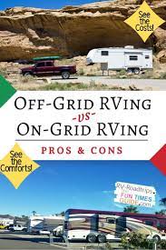 A Full Time Rver Compares Off Grid Rv Living Vs On Grid Rving In Arizona The Costs Pros And Cons Associated With Each The Rving Guide In 2021 Rv Parks Rving Ideas