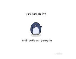 One day, i'll grow up to be the first motivational penguin. Motivational Penguin Penguins Motivation Chibird