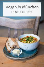 Veganes Fruhstuck In Munchen 7 Tipps Fur Pflanzenesser Vegane Restaurants Lebensmittel Essen Essen