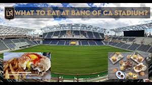 lafc banc of ca stadium what food will be served at a game