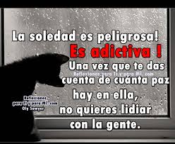 ¿es adictiva la salsa de soja? Reflexiones Para Ti Y Para Mi La Soledad Es Peligrosa Es Adictiva