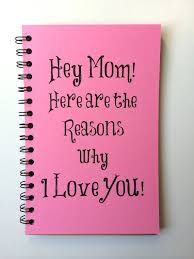 Birthday Gifts For Your Mom Diy Make Your Mom Feel Special With A Special Message From You Whats Included Mom I Love You Notebook With Mother Birthday Gifts Mom Birthday Gift Daughter Diy