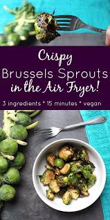 Crispy Air Fryer Brussels Sprouts In 15 Minutes Oil Free Option Recipe Air Fryer Recipes Healthy Air Fryer Healthy Air Fryer Recipes