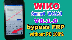 WIKO SUNNY4 W-K130 V8.1.0 BYPASS FRP ...