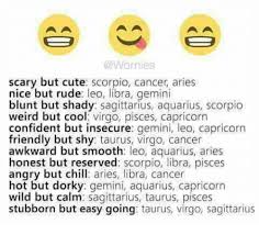 ©eons ago by donna cunningham, msw have you noticed that cancer isn't a terribly popular sign? Scary But Cute Scorpio Cancer Aries Nice But Rude Leo Libra Gemini Blunt But Shady Sagittarius Aquarius Scorpio Weird But Cool Virgo Pisces Capricorn Confident But Insecure Gemini Leo Capricorn Friendly But