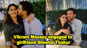 Vikrant massey girlfriend has also been in news and now both have got engaged. Vikrant Massey Engaged To Girlfriend Sheetal Thakur Video Dailymotion
