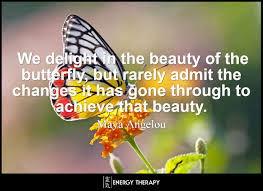 The united states postal service released the maya angelou forever stamp in an event in washington d.c. We Delight In The Beauty Of The Butterfly But Rarely Admit The Changes It Has Gone Through To Achieve That Beauty Energy Therapy