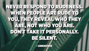 There are errors which no wise man will treat with enjoy reading and share 100 famous quotes about rudeness with everyone. Quote For Being Rude Quotespedia Org