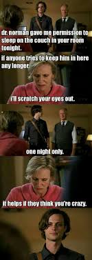  Helps If They Think You Re Crazy Criminal Minds Funny Criminal Minds Memes Criminal Minds Quotes