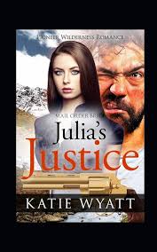 Julia's Justice (Pioneer Wilderness Romance Series): Wyatt, Katie:  9798666377727: Amazon.com: Books