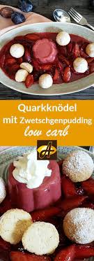 Rezept Quarkknodel Aus Dem Backrohr Mit Zwetschgenpudding An Rotweinzwetschgen Lowcarb Glutenfrei Rezept In 2020 Quark Knodel Kostliche Desserts Zwetschgen