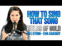 Maybe you would like to learn more about one of these? How To Sing That Song Fields Of Gold Sting Eva Cassidy Youtube