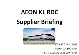 Retailing and property management services. Aeon Kl Rdc Supplier Briefing 27 Th 28 Th Mar Aeon Co M Bhd Aeon Global Scm Sdn Bhd Ppt Download