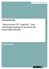 Aktenzeichen xy … ungelöst (german for case number xy … unsolved) is an interactive german television programme first broadcast on 20 october 1967 on zdf. Aktenzeichen Xy Ungelost Eine Fahndungssendung Als Ausdruck Der Kontrollgesellschaft German Edition Kindle Edition By Brunner Verena Politics Social Sciences Kindle Ebooks Amazon Com