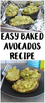 Easy Baked Avocados Recipe Avocado Baking Recipes Avocado Recipes Baked Avocado